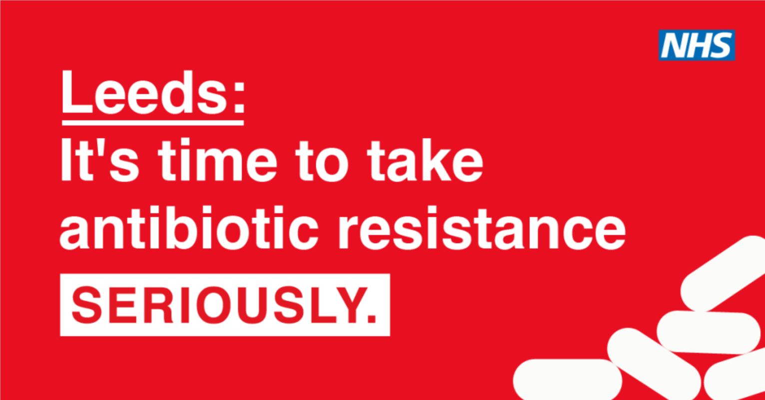 Leeds: It's time to take antibiotic resistance SERIOUSLY.